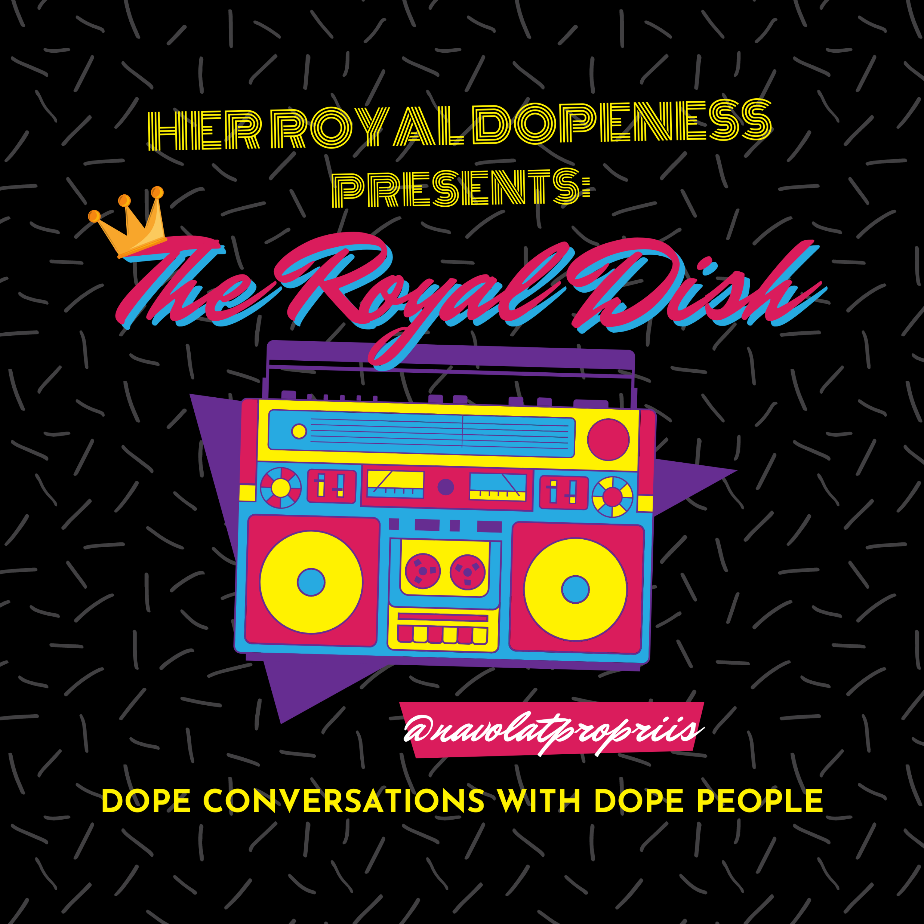 Her Royal Dopeness Presents: The Royal Dish